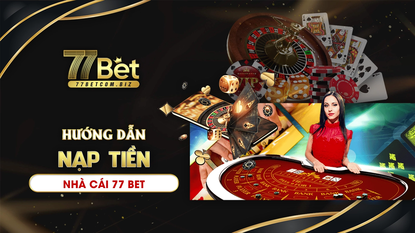 Hướng dẫn nạp tiền 77bet