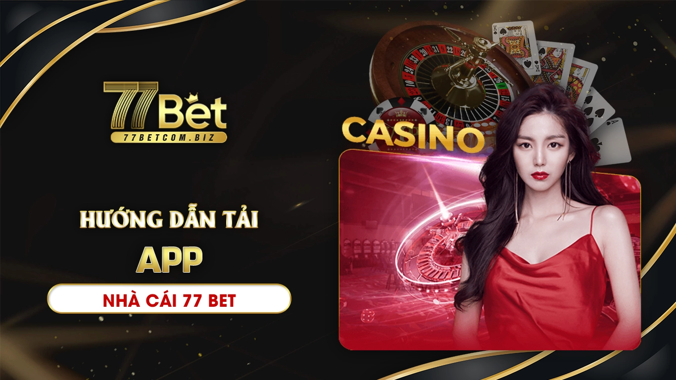 Hướng dẫn tải app 77bet