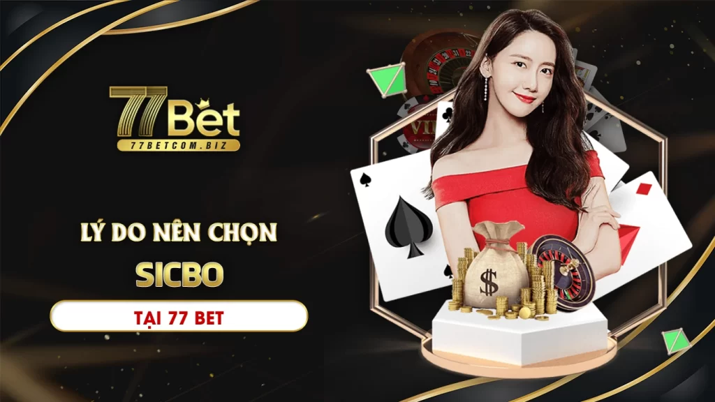 Lý do nên chọn sicbo 77bet