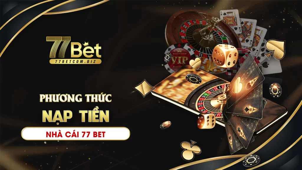 Phương thức nạp tiền 77bet