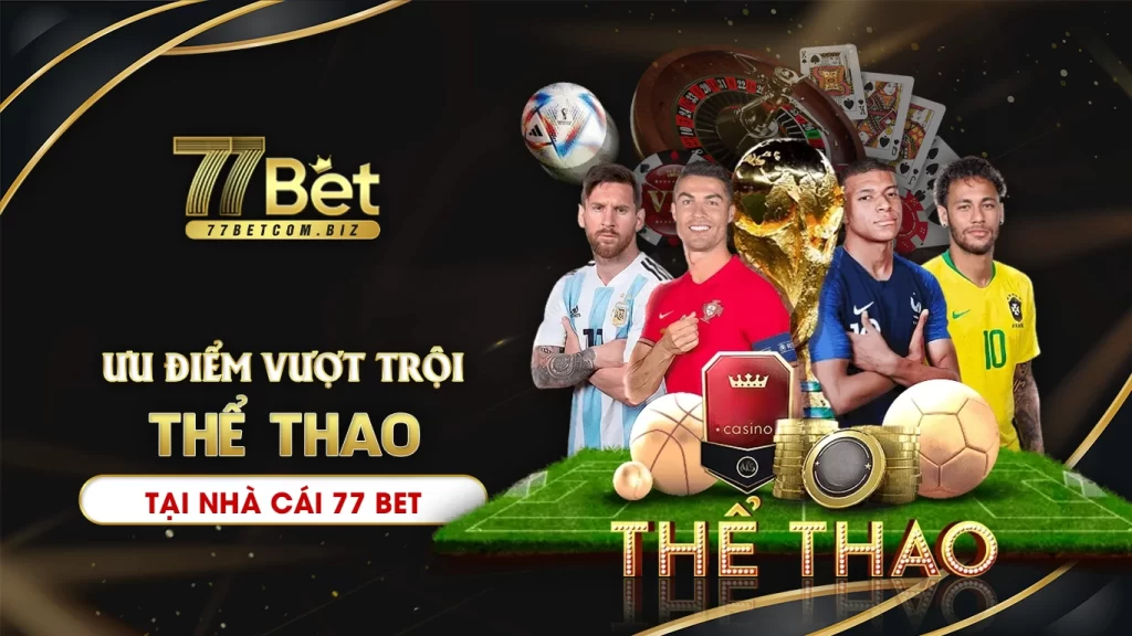 Ưu điểm vượt trội của thể thao 77bet